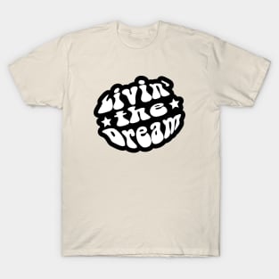 Livin the Dream T-Shirt